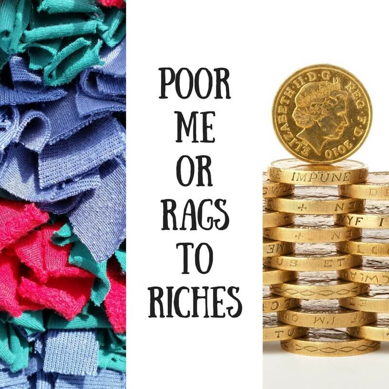poor me or rags to riches